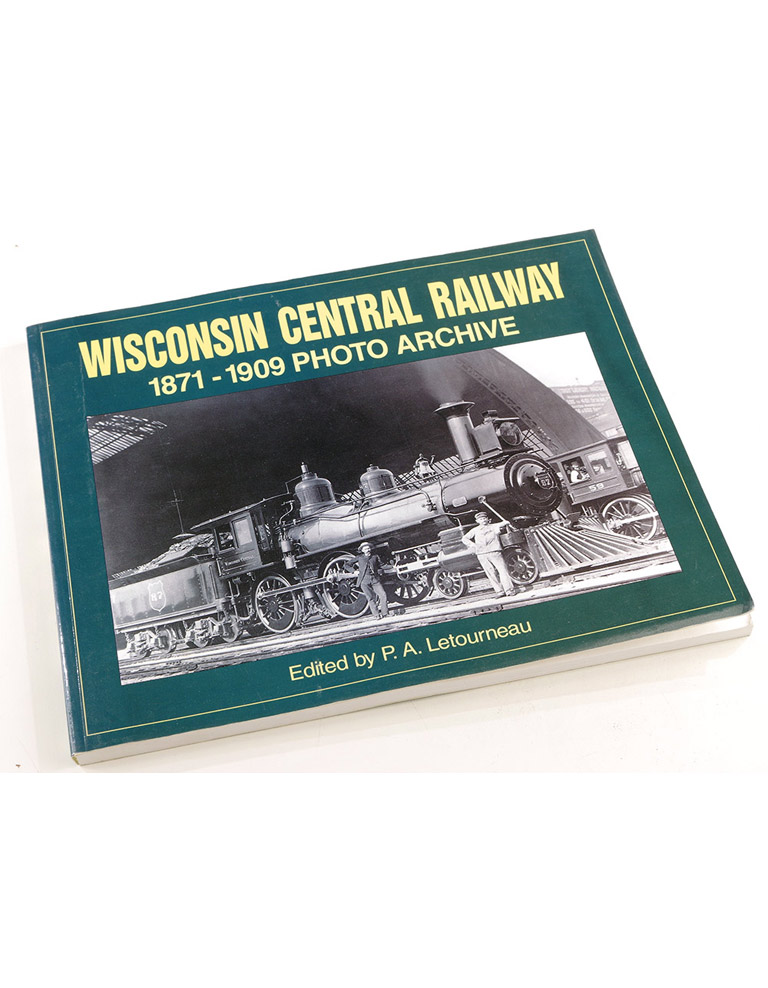 WISCONSIN CENTRAL RAILWAY 1871-1909 PHOTO ARCHIVE 
